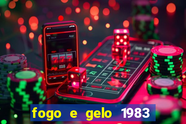 fogo e gelo 1983 dublado download